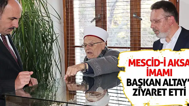 Mescid-i Aksa İmamı, Başkan Altay'ı ziyaret etti