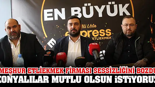 Meşhur etliekmek firması sessizliğini bozdu: Biz Konyalılar mutlu olsun istiyoruz