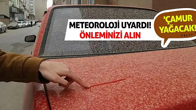 Meteoroloji Uyardı! Önleminizi Alın 'Çamur Yağacak!'