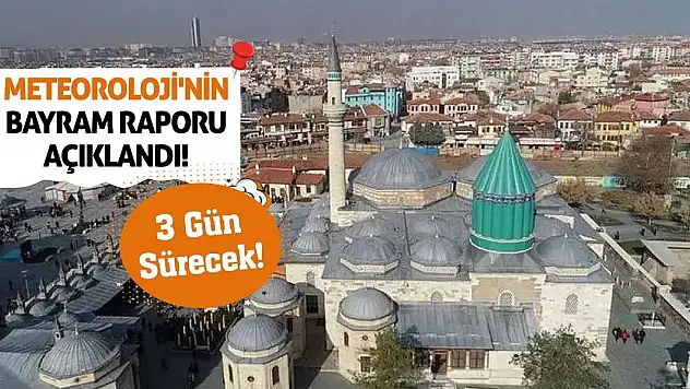 Meteoroloji'nin Bayram Raporu Açıklandı! 3 Gün Sürecek!