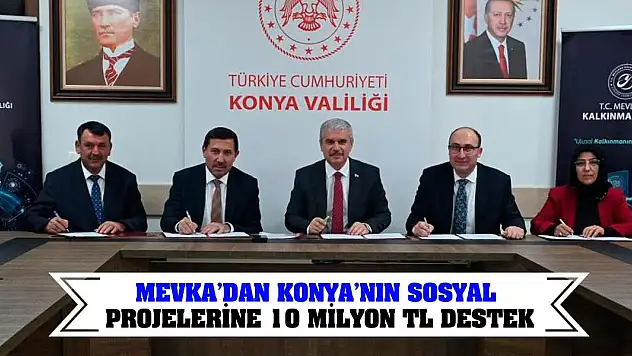 MEVKA'dan Konya'nın sosyal projelerine 10 milyon TL destek