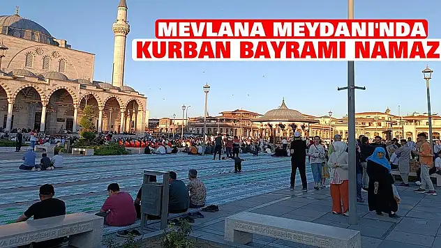 Mevlana Meydanı'nda Kurban Bayramı namazı kılındı