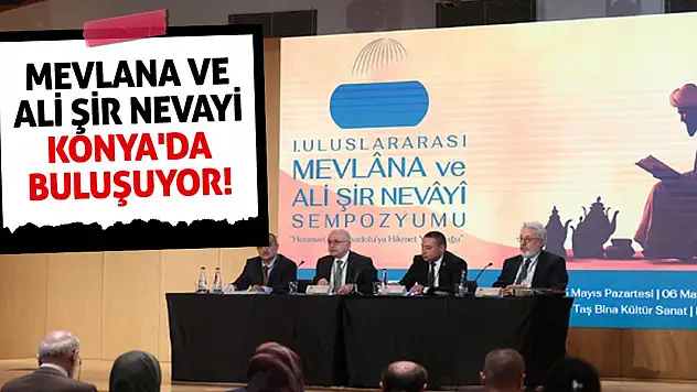 Mevlana ve Ali Şir Nevayi Konya'da Buluşuyor!