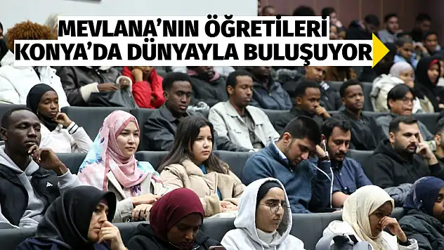 Mevlana'nın Öğretileri Konya'da Dünyayla Buluşuyor