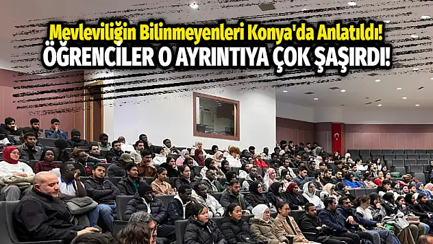 Mevleviliğin Bilinmeyenleri Konya'da Anlatıldı! Öğrenciler O Ayrıntıya Çok Şaşırdı!