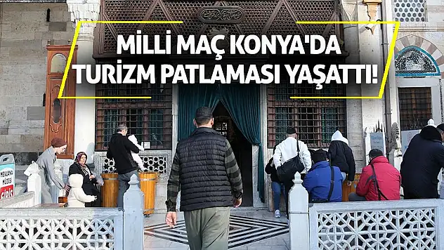 Milli Maç Konya'da Turizm Patlaması Yaşattı!