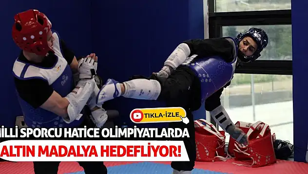 Milli Sporcu Hatice Olimpiyatlarda Altın Madalya Hedefliyor