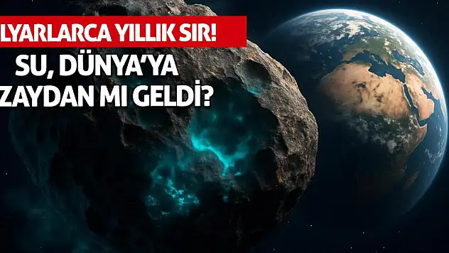 Milyarlarca Yıllık Sır: Su, Dünya'ya Uzaydan mı Geldi?