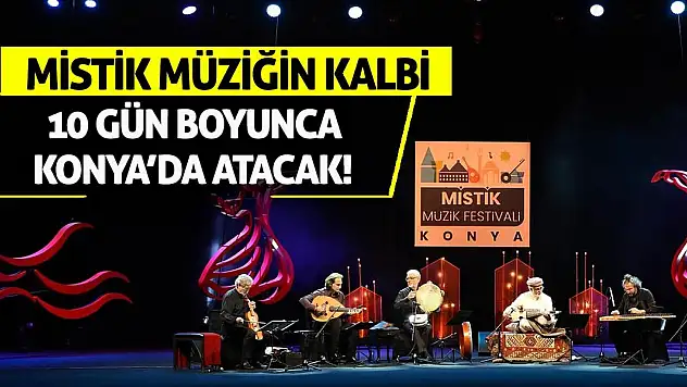 Mistik Müziğin Kalbi 10 Gün Boyunca Konya'da Atacak!
