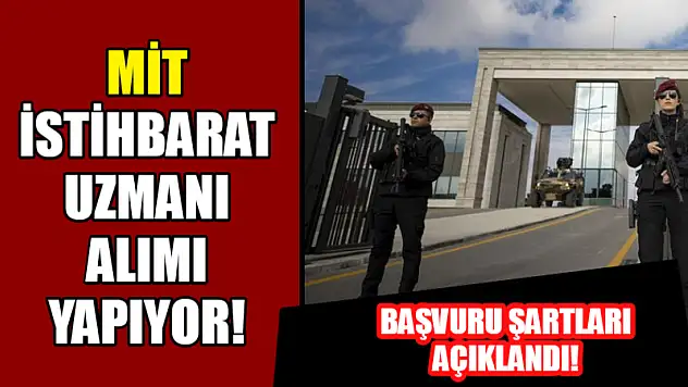 MİT, İstihbarat Uzmanı Alımı Yapıyor! Başvuru Şartları Açıklandı!
