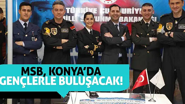 MSB, Konya'da gençlerle buluşacak!
