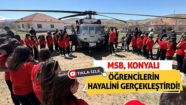 MSB, Konyalı öğrencilerin hayalini gerçekleştirdi