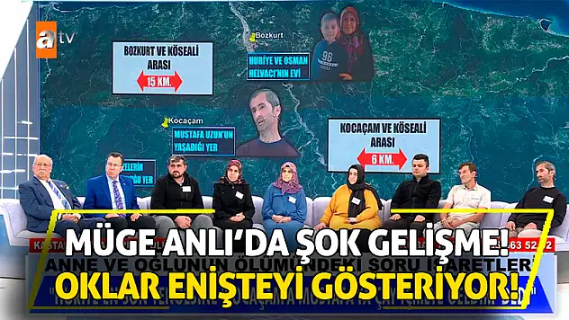 Müge Anlı'da Şok Gelişme! Oklar enişteyi gösteriyor!