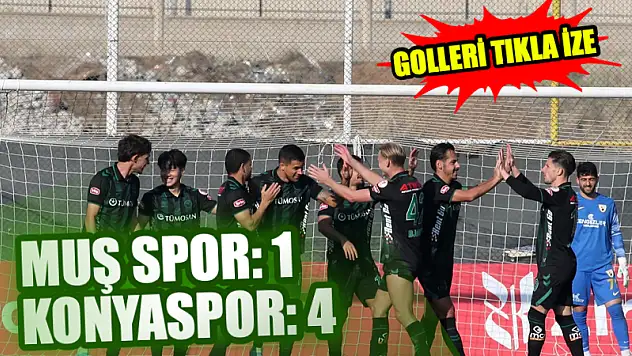 Muş Spor 1-4 Konyaspor! Golleri Tıkla İzle