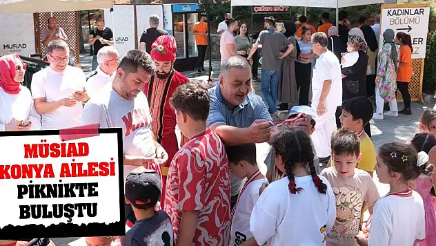 MÜSİAD Konya Ailesi Piknikte Buluştu