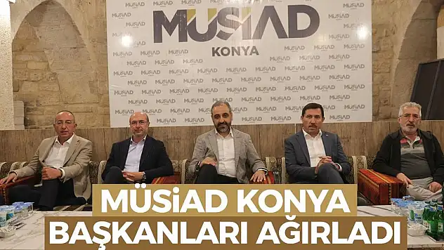 MÜSİAD Konya, Başkanları Ağırladı