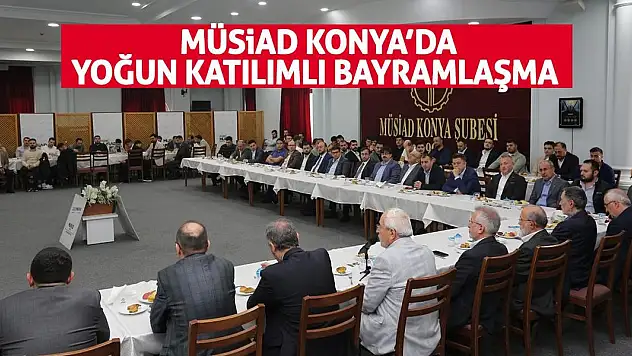 Müsiad Konya'da Yoğun Katılımlı Bayramlaşma