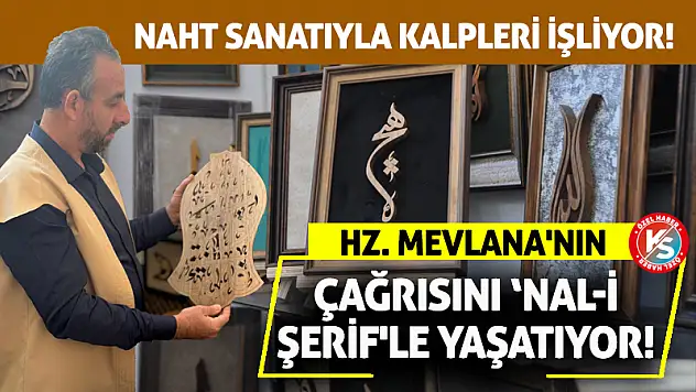 Naht Sanatıyla Kalpleri İşliyor! Hz. Mevlana'nın Çağrısını 'Nal-i Şerif'le Yaşatıyor!