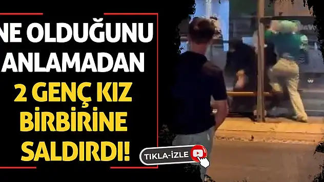 Ne Olduğunu Anlamadan 2 Genç Kız Birbirine Saldırdı!