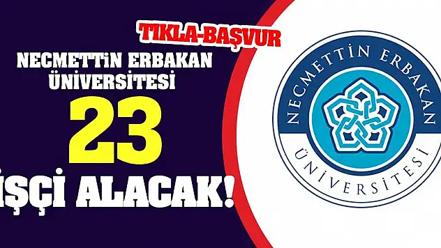 Necmettin Erbakan Üniversitesi 23 işçi alacak!
