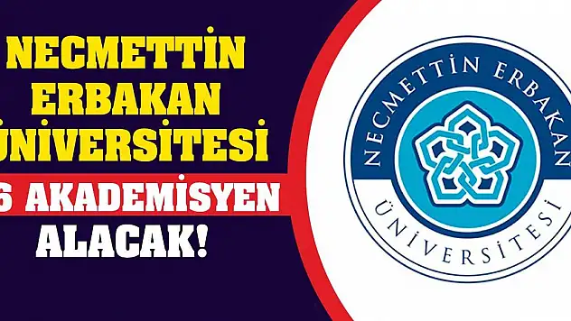 Necmettin Erbakan Üniversitesi 76 Akademisyen Alacak!