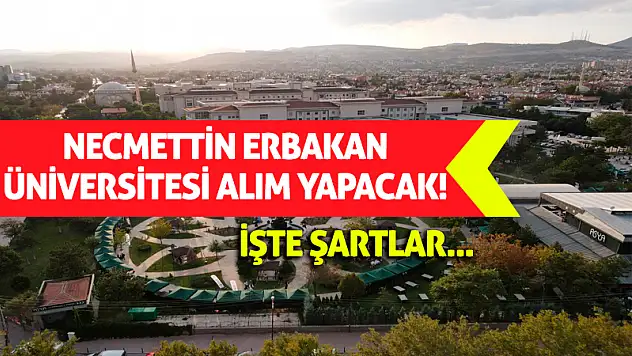 Necmettin Erbakan Üniversitesi Alım Yapacak! İşte Şartlar...