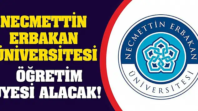 Necmettin Erbakan Üniversitesi Öğretim Üyesi Alacak!