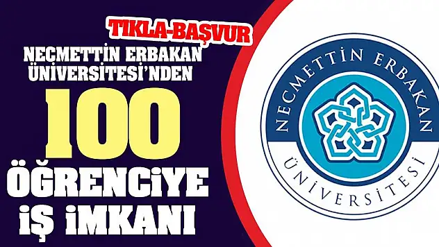 Necmettin Erbakan Üniversitesi'nden 100 öğrenciye iş imkanı