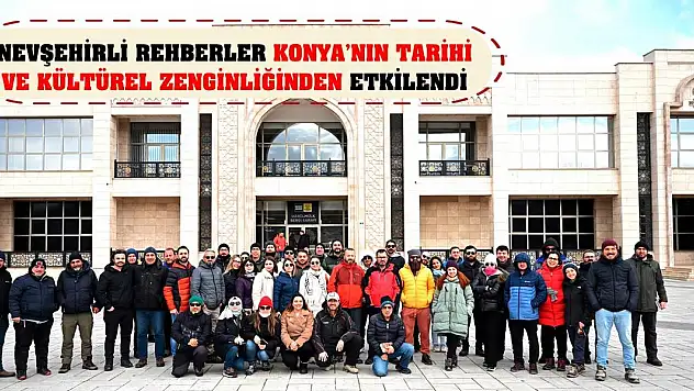 Nevşehirli Rehberler Konya'nın Tarihi Ve Kültürel Zenginliğinden Etkilendi