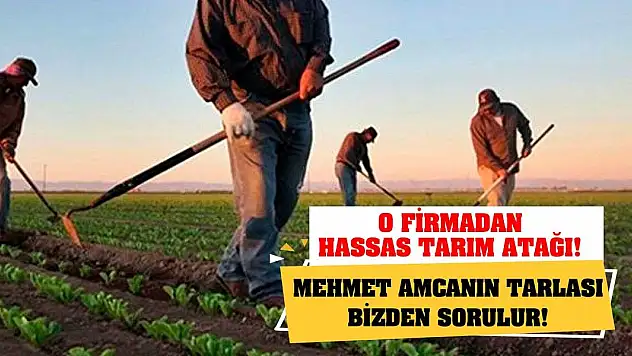 O firmadan hassas tarım atağı! Mehmet amcanın tarlası bizden sorulur!