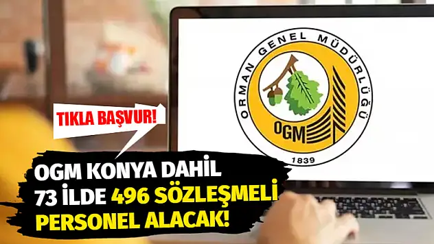 OGM Konya Dahil 73 İlde 496 Sözleşmeli Personel Alacak!
