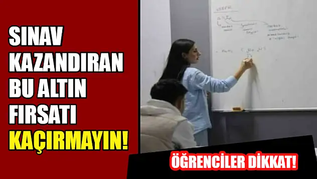 Öğrenciler dikkat! Sınav kazandıran bu altın fırsatı kaçırmayın!