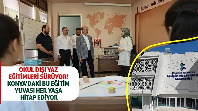 Okul dışı yaz eğitimleri sürüyor! Konya'daki bu eğitim yuvası her yaşa hitap ediyor
