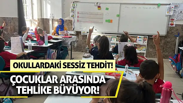 Okullardaki Sessiz Tehdit! Çocuklar Arasında Tehlike Büyüyor!