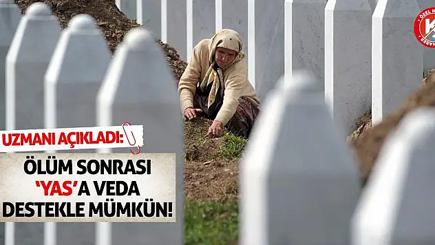 Ölüm Sonrası 'Yas'a Veda' Destekle Mümkün!