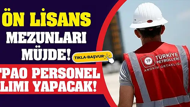 Ön Lisans Mezunları Müjde! TPAO Personel Alımı Yapacak!
