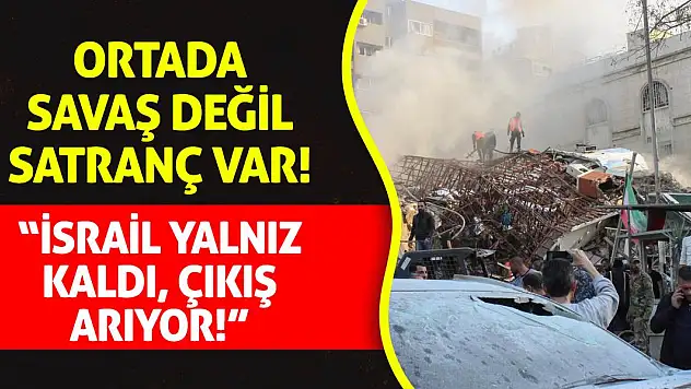 Ortada Savaş Değil Satranç Var! 'İsrail Yalnız Kaldı, Çıkış Arıyor!'