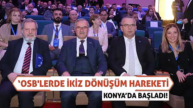 'OSB'lerde İkiz Dönüşüm Hareketi Konya'da Başladı!