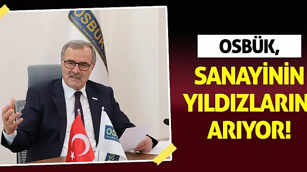 OSBÜK, Sanayinin Yıldızlarını Arıyor!