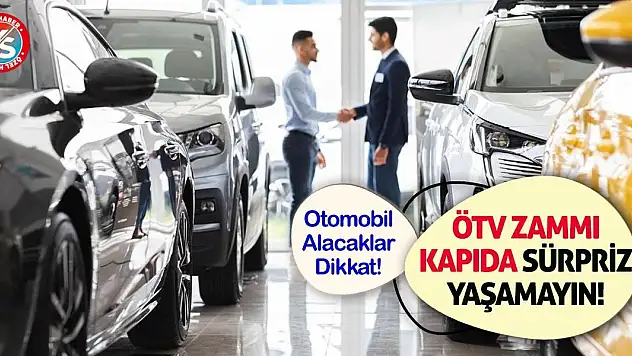 Otomobil Alacaklar Dikkat! ÖTV Zammı Kapıda Sürpriz Yaşamayın!