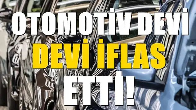 Otomotiv devi iflas etti. Firma sektörün öncüleri arasında yer alıyordu