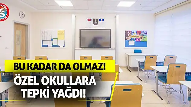 Özel Okullara Tepki Yağdı! Bu Kadar Da Olmaz!