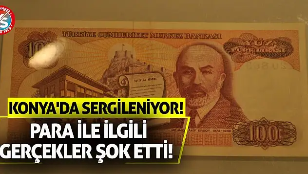 Para ile ilgili gerçekler şok etti! Konya'da sergileniyor!