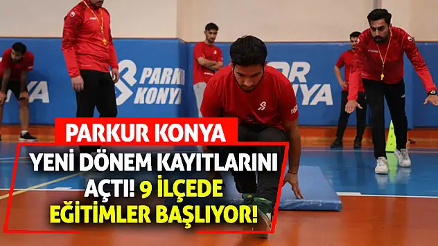 Parkur Konya Yeni Dönem Kayıtlarını Açtı! 9 İlçede Eğitimler Başlıyor!