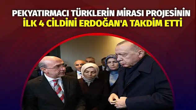 Pekyatırmacı, Türklerin Mirası Projesinin İlk 4 Cildini Erdoğan'a Takdim Etti