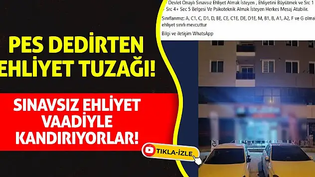 Pes Dedirten Ehliyet Tuzağı! Sınavsız Ehliyet Vaadiyle Kandırıyorlar!