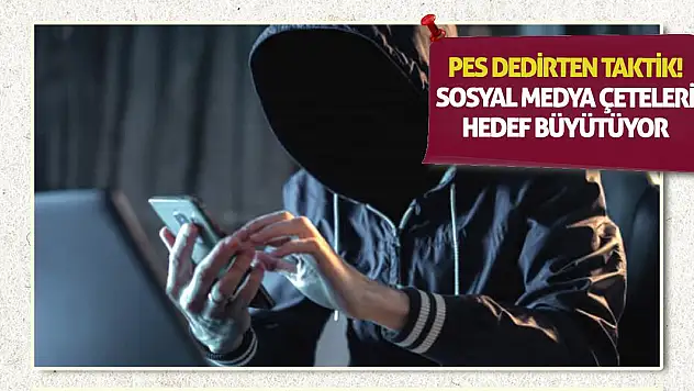 Pes Dedirten Taktik! Sosyal Medya Çeteleri Hedef Büyütüyor