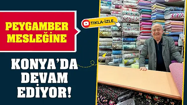 Peygamber mesleğine Konya'da devam ediyor!