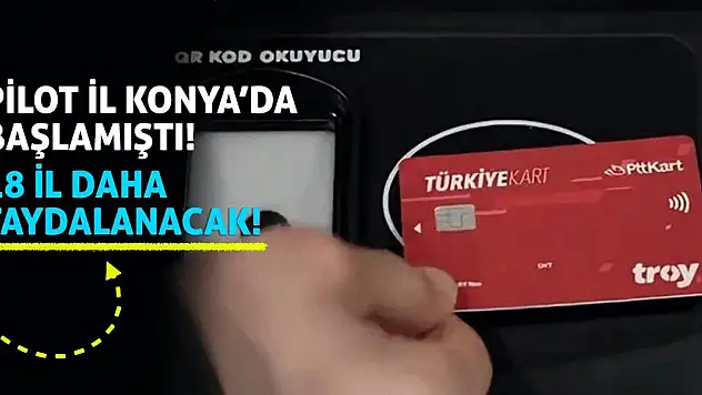 Pilot İl Konya'da Başlamıştı! 18 İl Daha Faydalanacak!