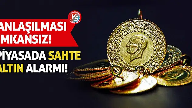 Piyasada sahte altın alarmı! Anlaşılması imkansız!